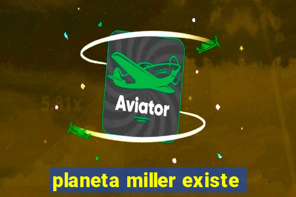 planeta miller existe